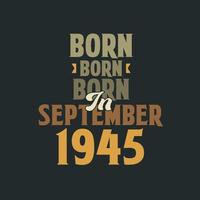 Born in September 1945 Birthday quote design for those born in September 1945 vector