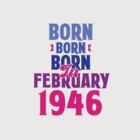 Born in February 1946. Proud 1946 birthday gift tshirt design vector