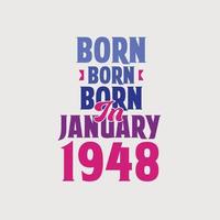 Born in January 1948. Proud 1948 birthday gift tshirt design vector