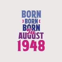 nacido en agosto de 1948. orgulloso diseño de camiseta de regalo de cumpleaños de 1948 vector