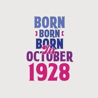 Born in October 1928. Proud 1928 birthday gift tshirt design vector