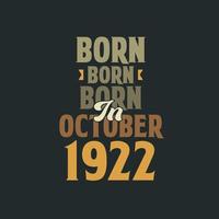 Born in October 1922 Birthday quote design for those born in October 1922 vector