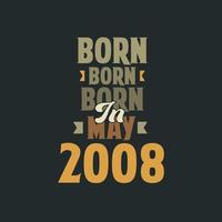 nacido en mayo de 2008 diseño de cita de cumpleaños para los nacidos en mayo de 2008 vector