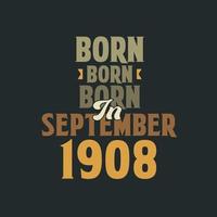 Born in September 1908 Birthday quote design for those born in September 1908 vector