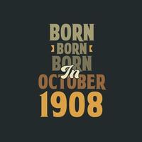 Born in October 1908 Birthday quote design for those born in October 1908 vector