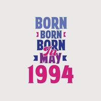 Born in May 1994. Proud 1994 birthday gift tshirt design vector