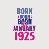 nacido en enero de 1925. orgulloso diseño de camiseta de regalo de cumpleaños de 1925 vector