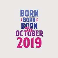 Born in October 2019. Proud 2019 birthday gift tshirt design vector