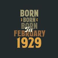 Born in February 1929 Birthday quote design for those born in February 1929 vector