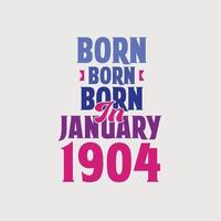 nacido en enero de 1904. orgulloso diseño de camiseta de regalo de cumpleaños de 1904 vector