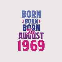 Born in August 1969. Proud 1969 birthday gift tshirt design vector