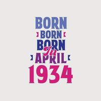 Born in April 1934. Proud 1934 birthday gift tshirt design vector