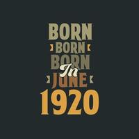 nacido en junio de 1920 diseño de cita de cumpleaños para los nacidos en junio de 1920 vector