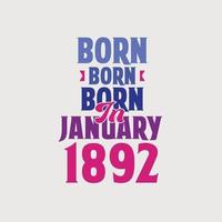 Born in January 1892. Proud 1892 birthday gift tshirt design vector