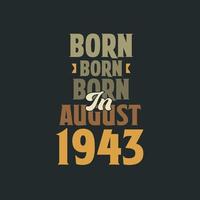 Born in August 1943 Birthday quote design for those born in August 1943 vector