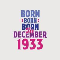 Born in December 1933. Proud 1933 birthday gift tshirt design vector