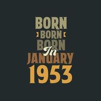 Born in January 1953 Birthday quote design for those born in January 1953 vector