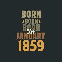 Born in January 1859 Birthday quote design for those born in January 1859 vector