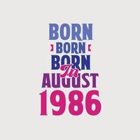 Born in August 1986. Proud 1986 birthday gift tshirt design vector