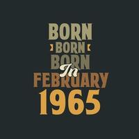 Born in February 1965 Birthday quote design for those born in February 1965 vector