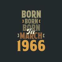 Born in March 1966 Birthday quote design for those born in March 1966 vector