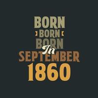 nacido en septiembre de 1860 diseño de cita de cumpleaños para los nacidos en septiembre de 1860 vector