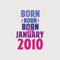 Born in January 2010. Proud 2010 birthday gift tshirt design vector