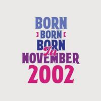 Born in November 2002. Proud 2002 birthday gift tshirt design vector