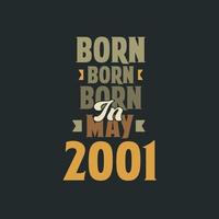 Born in May 2001 Birthday quote design for those born in May 2001 vector