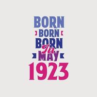 Born in May 1923. Proud 1923 birthday gift tshirt design vector