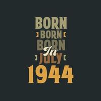 Born in July 1944 Birthday quote design for those born in July 1944 vector