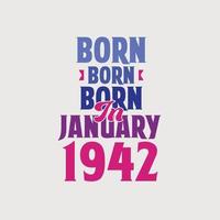 Born in January 1942. Proud 1942 birthday gift tshirt design vector