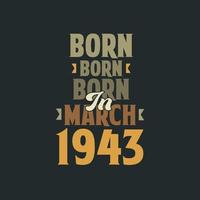 Born in March 1943 Birthday quote design for those born in March 1943 vector