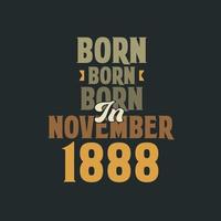 Born in November 1888 Birthday quote design for those born in November 1888 vector