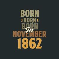 nacido en noviembre de 1862 diseño de cita de cumpleaños para los nacidos en noviembre de 1862 vector
