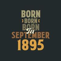 Born in September 1895 Birthday quote design for those born in September 1895 vector