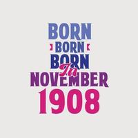 Born in November 1908. Proud 1908 birthday gift tshirt design vector