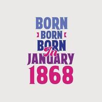 nacido en enero de 1868. orgulloso diseño de camiseta de regalo de cumpleaños de 1868 vector
