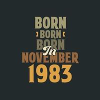 Born in November 1983 Birthday quote design for those born in November 1983 vector