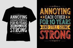 Annoying Each other For 10 Years Birthday T Shirt Design vector