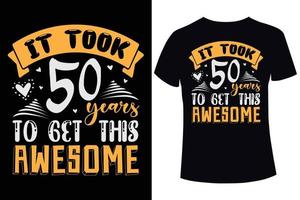 It took 50 years to get this awesome t-shirt design template vector