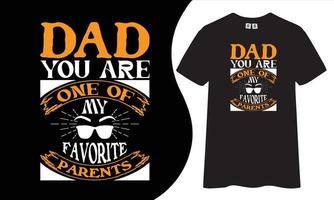 Dad you are one of my favorite partents t shirt design. vector