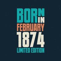 Born in February 1874. Birthday celebration for those born in February 1874 vector