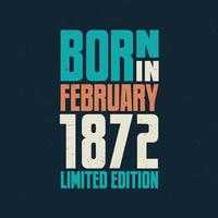 Born in February 1872. Birthday celebration for those born in February 1872 vector