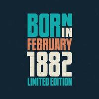 Born in February 1882. Birthday celebration for those born in February 1882 vector