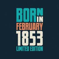 Born in February 1853. Birthday celebration for those born in February 1853 vector