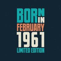 nacido en febrero de 1961. celebración de cumpleaños para los nacidos en febrero de 1961 vector