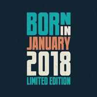 Born in January 2018. Birthday celebration for those born in January 2018 vector