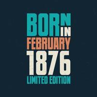 Born in February 1876. Birthday celebration for those born in February 1876 vector