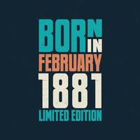 nacido en febrero de 1881. celebración de cumpleaños para los nacidos en febrero de 1881 vector